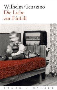 Cover: 9783446239593 | Die Liebe zur Einfalt | Roman | Wilhelm Genazino | Buch | 176 S.