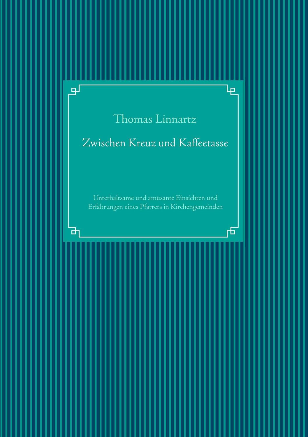 Cover: 9783732291540 | Zwischen Kreuz und Kaffeetasse | Thomas Linnartz | Taschenbuch