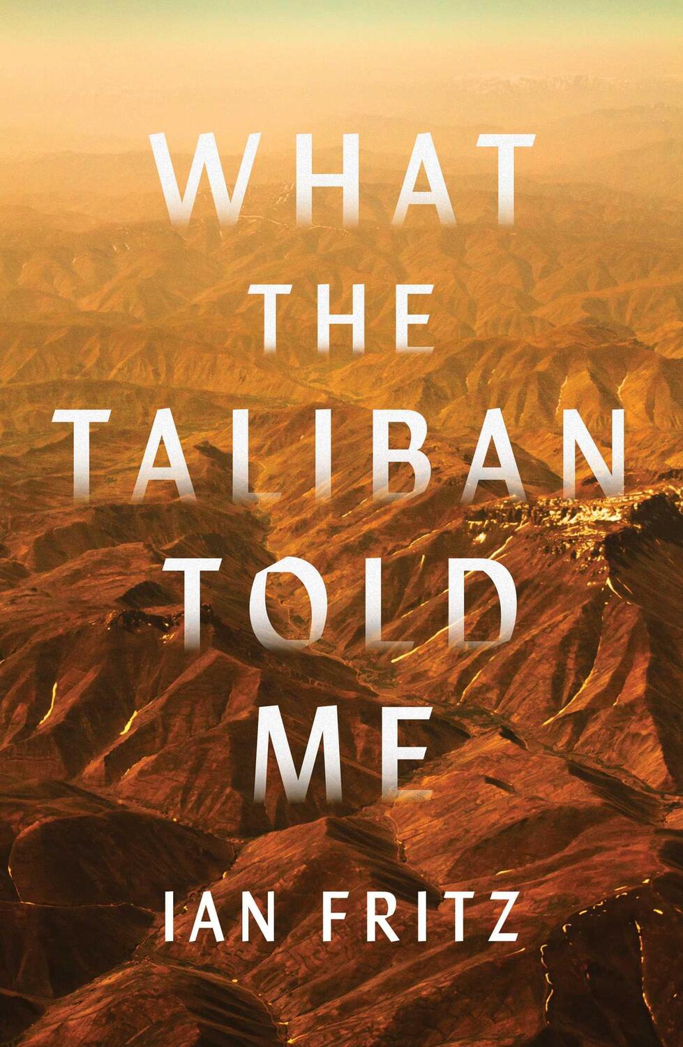 Cover: 9781668010693 | What the Taliban Told Me | Ian Fritz | Buch | Englisch | 2023