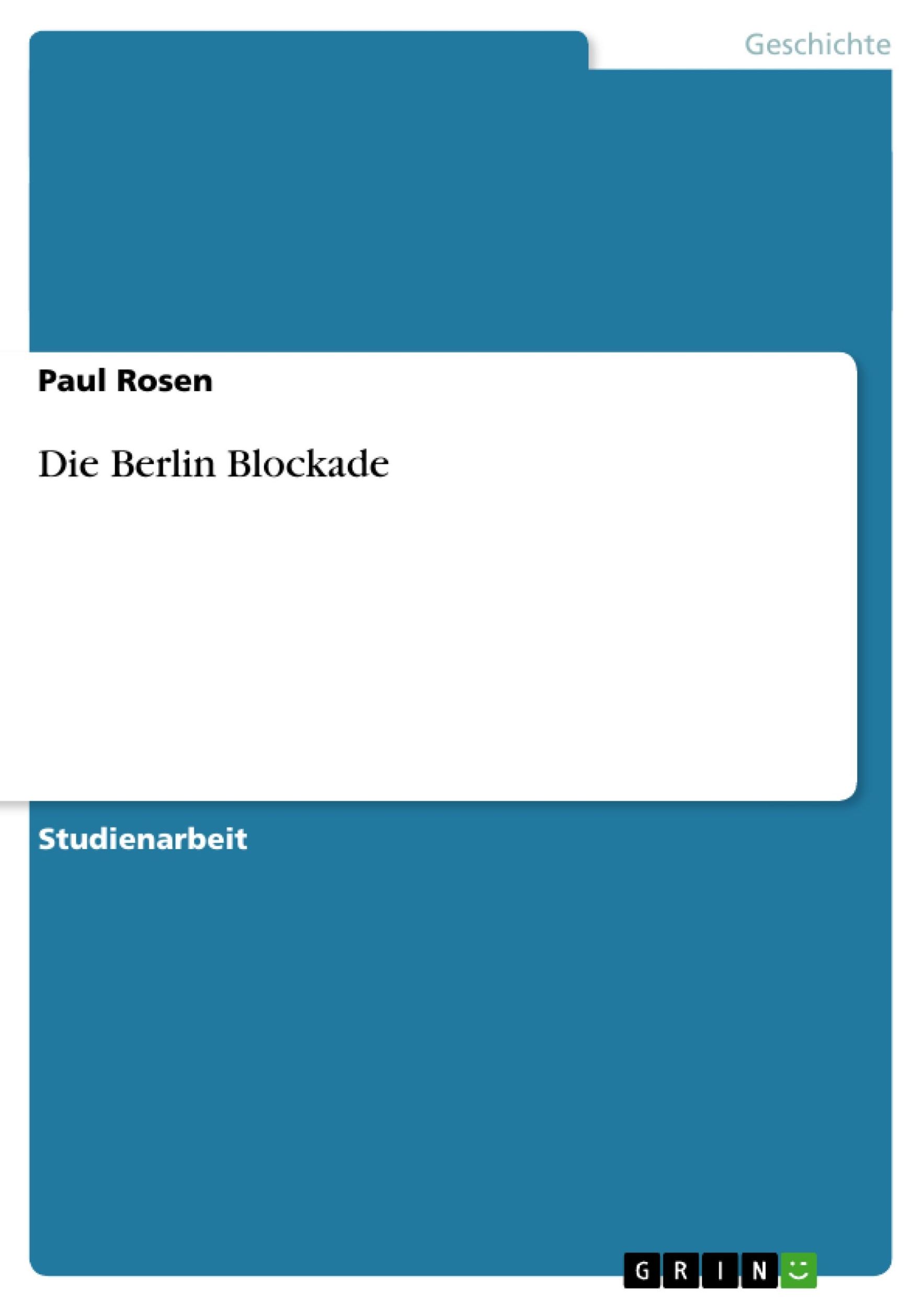 Cover: 9783640207824 | Die Berlin Blockade | Paul Rosen | Taschenbuch | Paperback | 24 S.