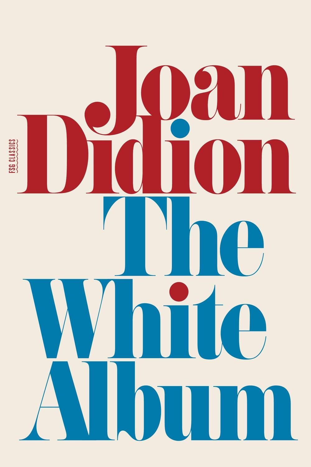 Cover: 9780374532079 | The White Album | Essays | Joan Didion | Taschenbuch | FSG Classics