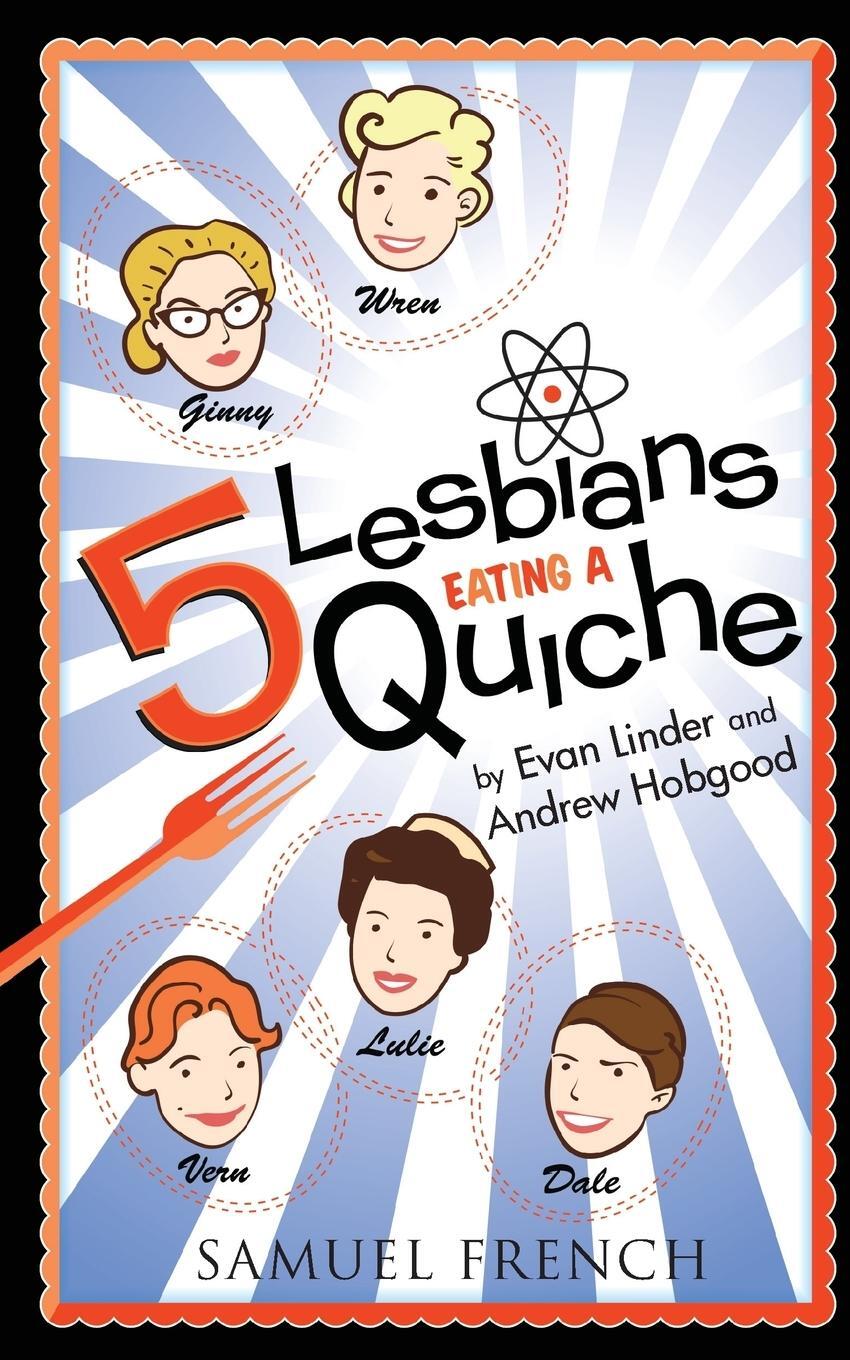 Cover: 9780573701160 | 5 Lesbians Eating a Quiche | Evan Linder (u. a.) | Taschenbuch | 2014