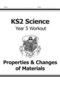 Cover: 9781782940890 | KS2 Science Year Five Workout: Properties & Changes of Materials:...