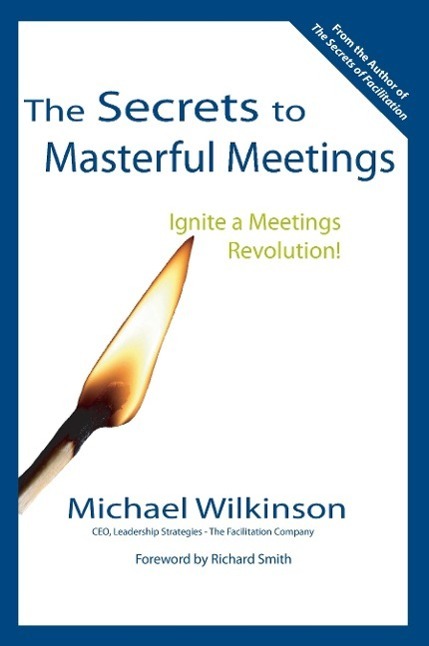 Cover: 9780972245807 | The Secrets to Masterful Meetings | Michael Wilkinson | Taschenbuch