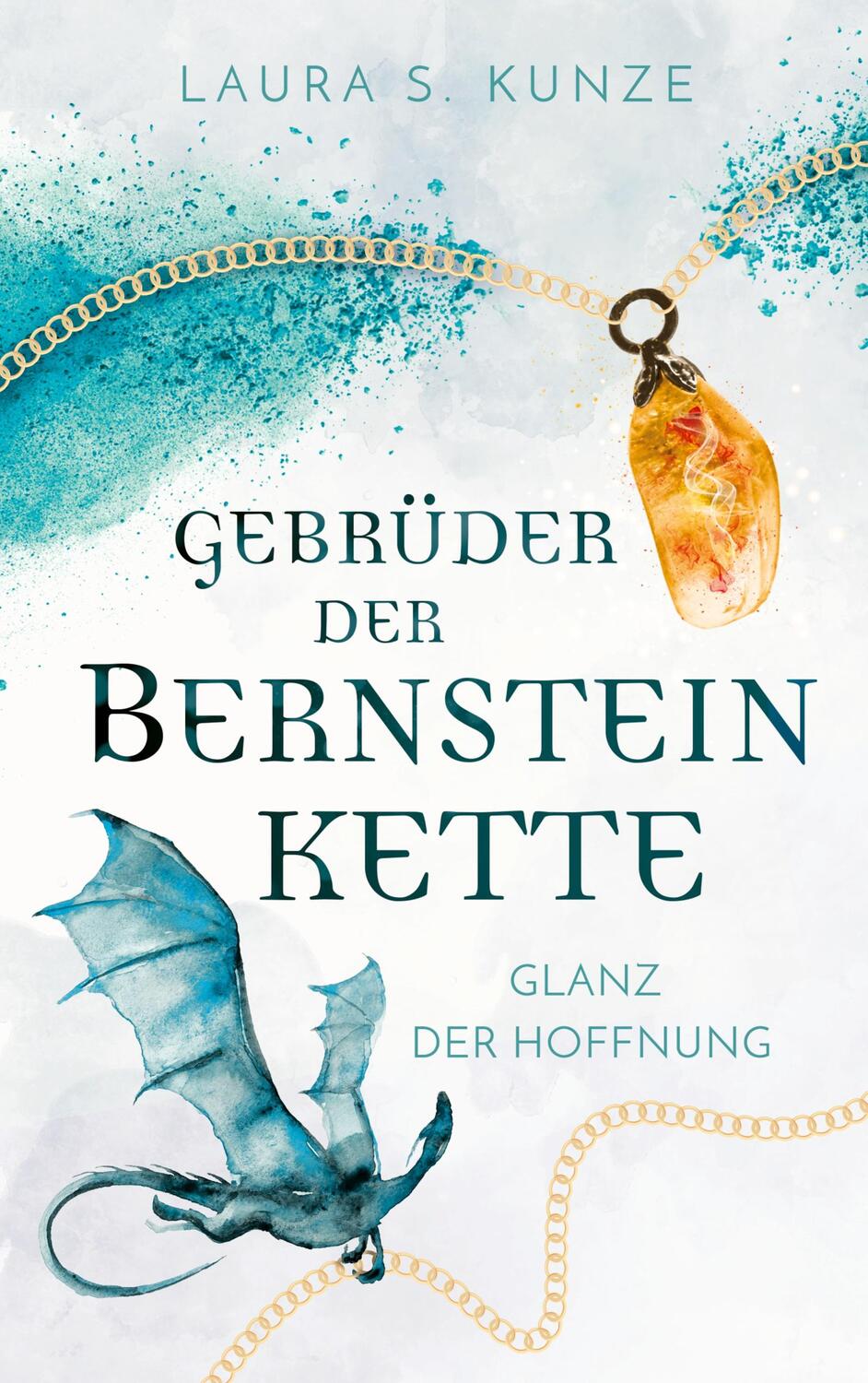 Cover: 9783753453040 | Gebrüder der Bernsteinkette | Glanz der Hoffnung | Laura S. Kunze