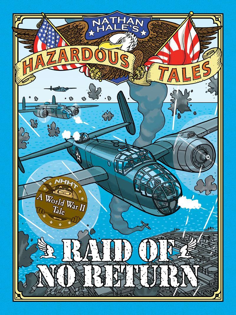 Cover: 9781419725562 | Raid of No Return (Nathan Hale's Hazardous Tales #7): A World War...