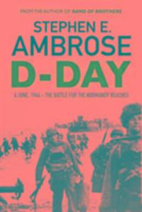 Cover: 9781471158261 | D-Day | June 6, 1944: The Battle For The Normandy Beaches | Ambrose