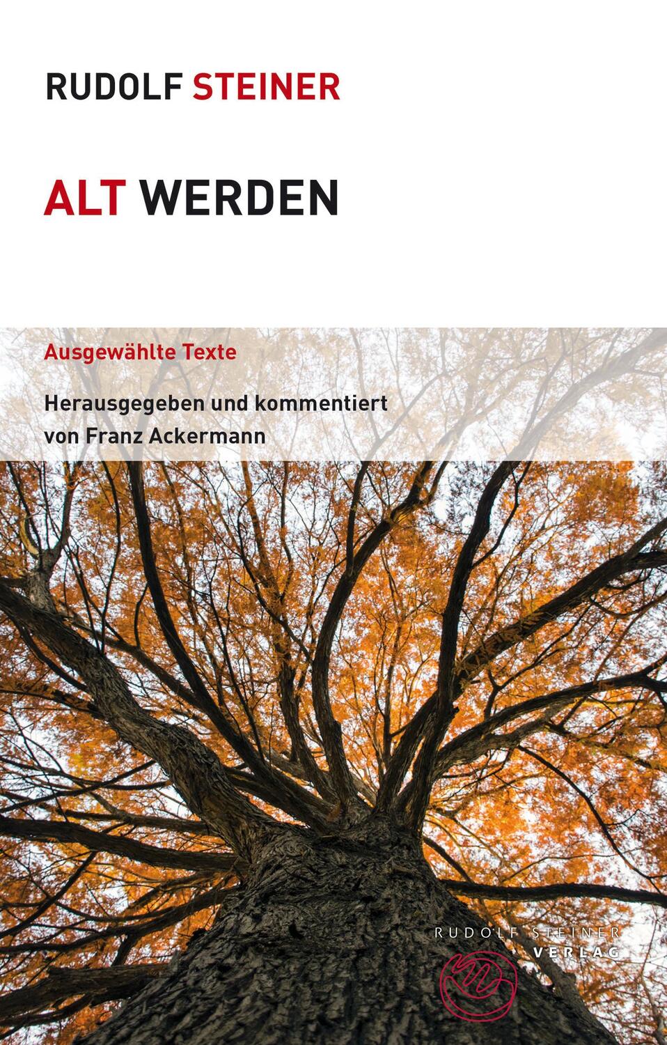 Cover: 9783727453663 | Alt werden | Ausgewählte Texte | Rudolf Steiner | Taschenbuch | 2018