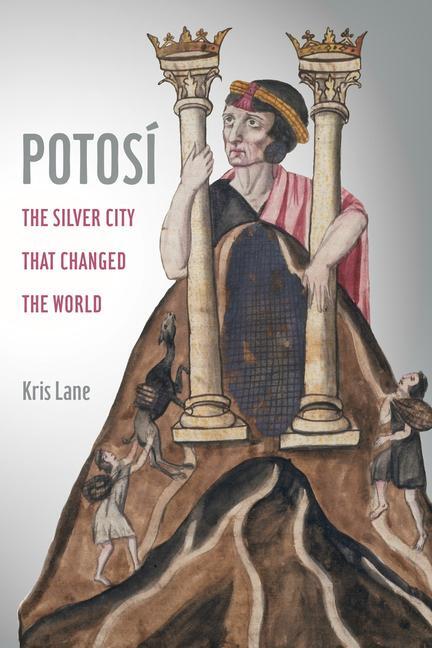 Cover: 9780520383357 | Potosi | The Silver City That Changed the World | Kris Lane | Buch