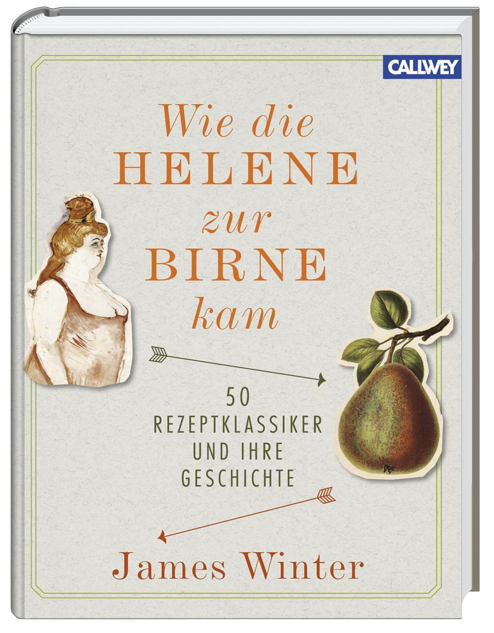 Cover: 9783766720412 | Wie die Helene zur Birne kam | 50 Rezeptklassiker und ihre Geschichte