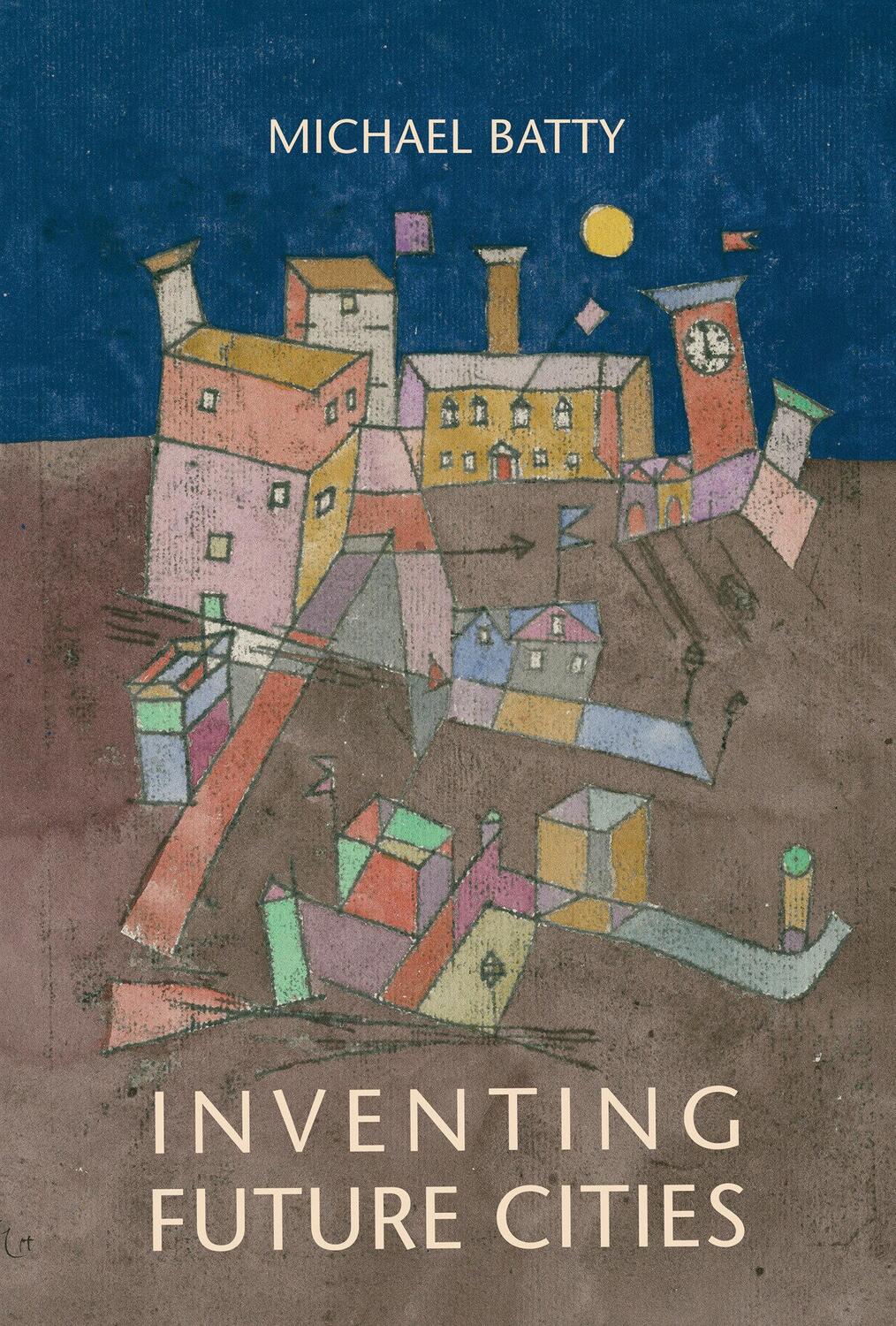 Cover: 9780262038959 | Inventing Future Cities | Michael Batty | Buch | Mit Press | Englisch