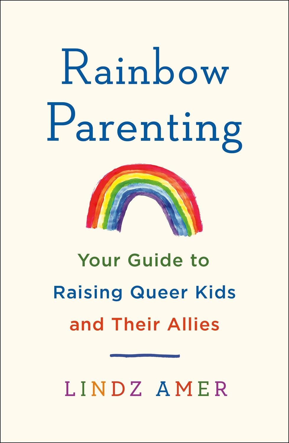 Cover: 9781250836489 | Rainbow Parenting | Your Guide to Raising Queer Kids and Their Allies