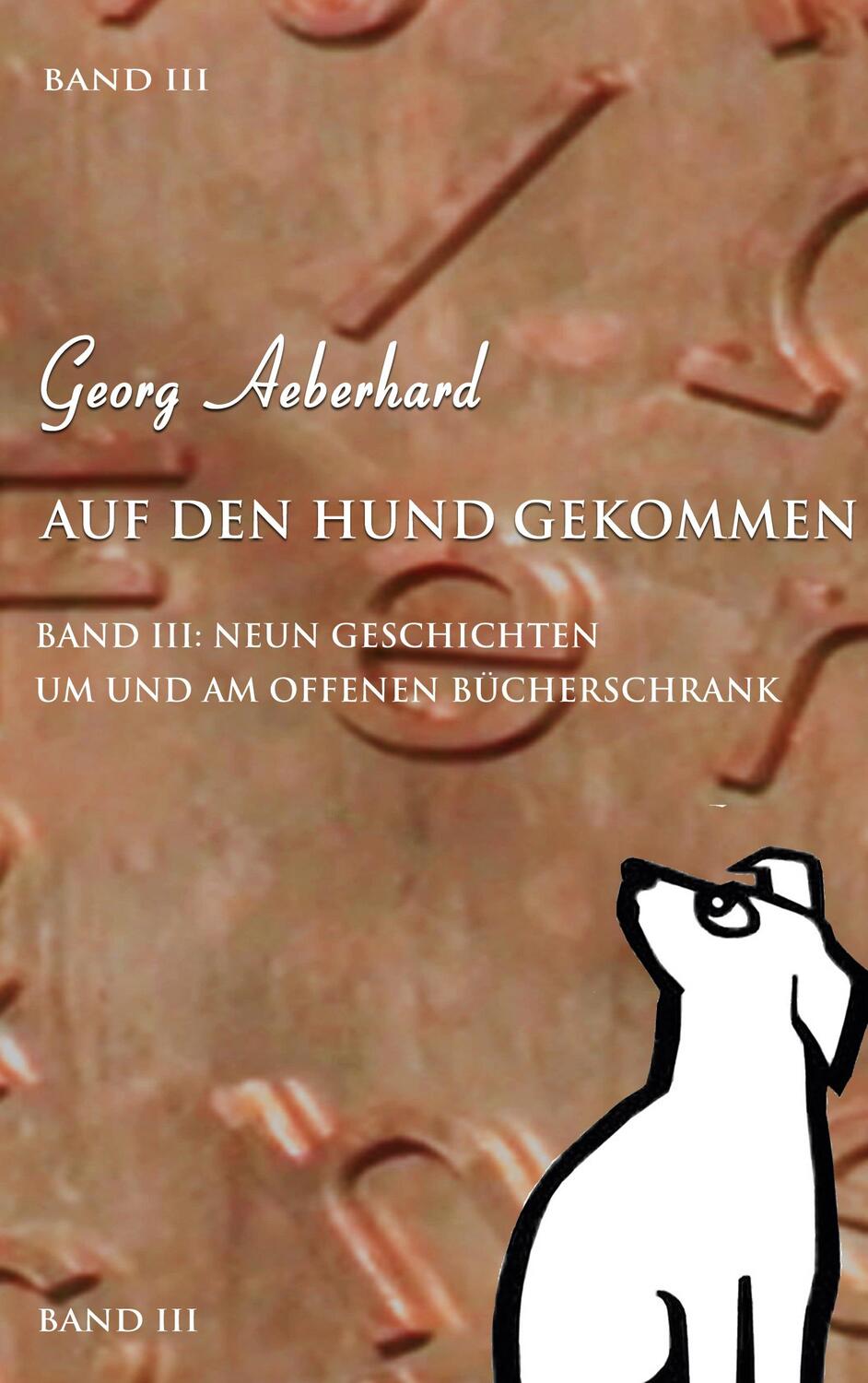 Cover: 9783734737190 | Auf den Hund gekommen Band III | Georg Aeberhard | Buch | 152 S.