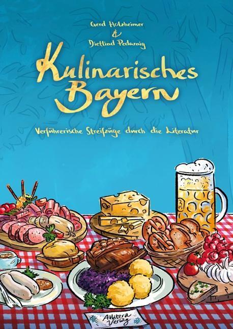 Cover: 9783869069807 | Kulinarisches Bayern | Verführerische Streifzüge durch die Literatur