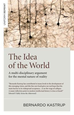 Cover: 9781785357398 | Idea of the World, The | Bernardo Kastrup | Taschenbuch | Englisch