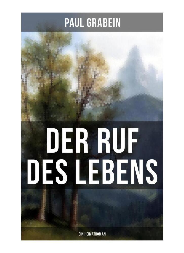 Cover: 9788027257270 | Der Ruf des Lebens (Ein Heimatroman) | Roman aus den Tiroler Bergen