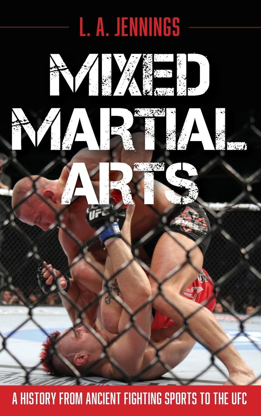 Cover: 9781538141953 | Mixed Martial Arts | A History from Ancient Fighting Sports to the UFC