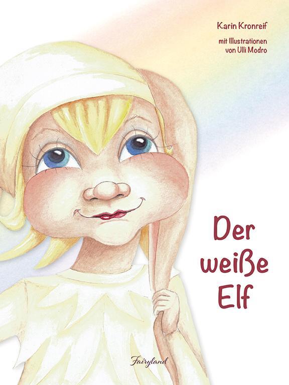 Cover: 9783950469905 | Der weiße Elf | Im Land der Freude | Karin Kronreif | Buch | Deutsch