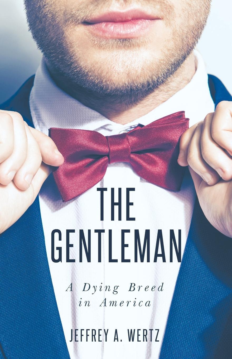 Cover: 9781958004531 | The Gentleman | A Dying Breed in America | Jeffrey A. Wertz | Buch