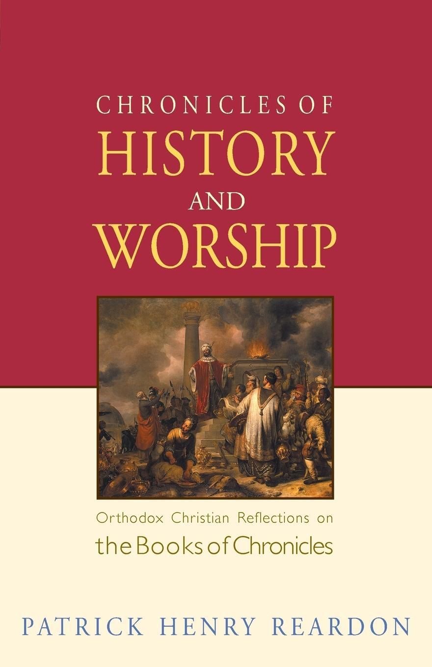 Cover: 9781888212839 | Chronicles of History and Worship | Patrick Henry Reardon | Buch