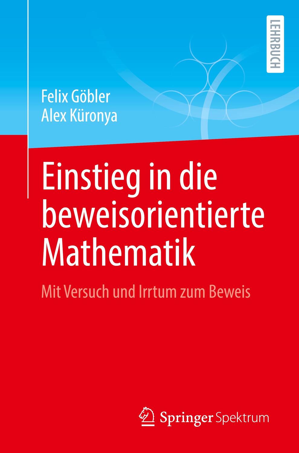 Cover: 9783662663554 | Einstieg in die beweisorientierte Mathematik | Alex Küronya (u. a.)