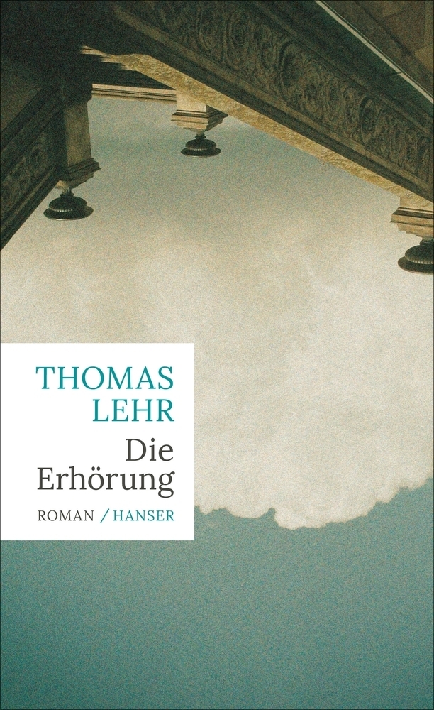 Cover: 9783446267572 | Die Erhörung | Roman | Thomas Lehr | Buch | Deutsch | 2021 | Hanser