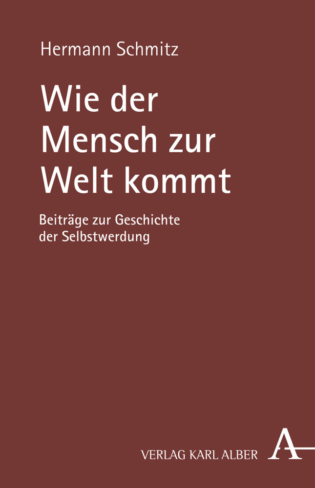 Cover: 9783495490495 | Wie der Mensch zur Welt kommt | Hermann Schmitz | Buch | 2019 | Alber