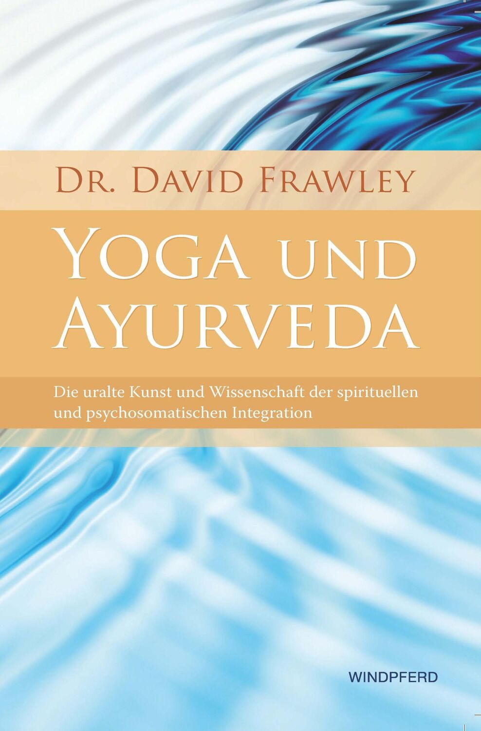 Cover: 9783893856121 | Yoga und Ayurveda | David Frawley | Taschenbuch | 307 S. | Deutsch