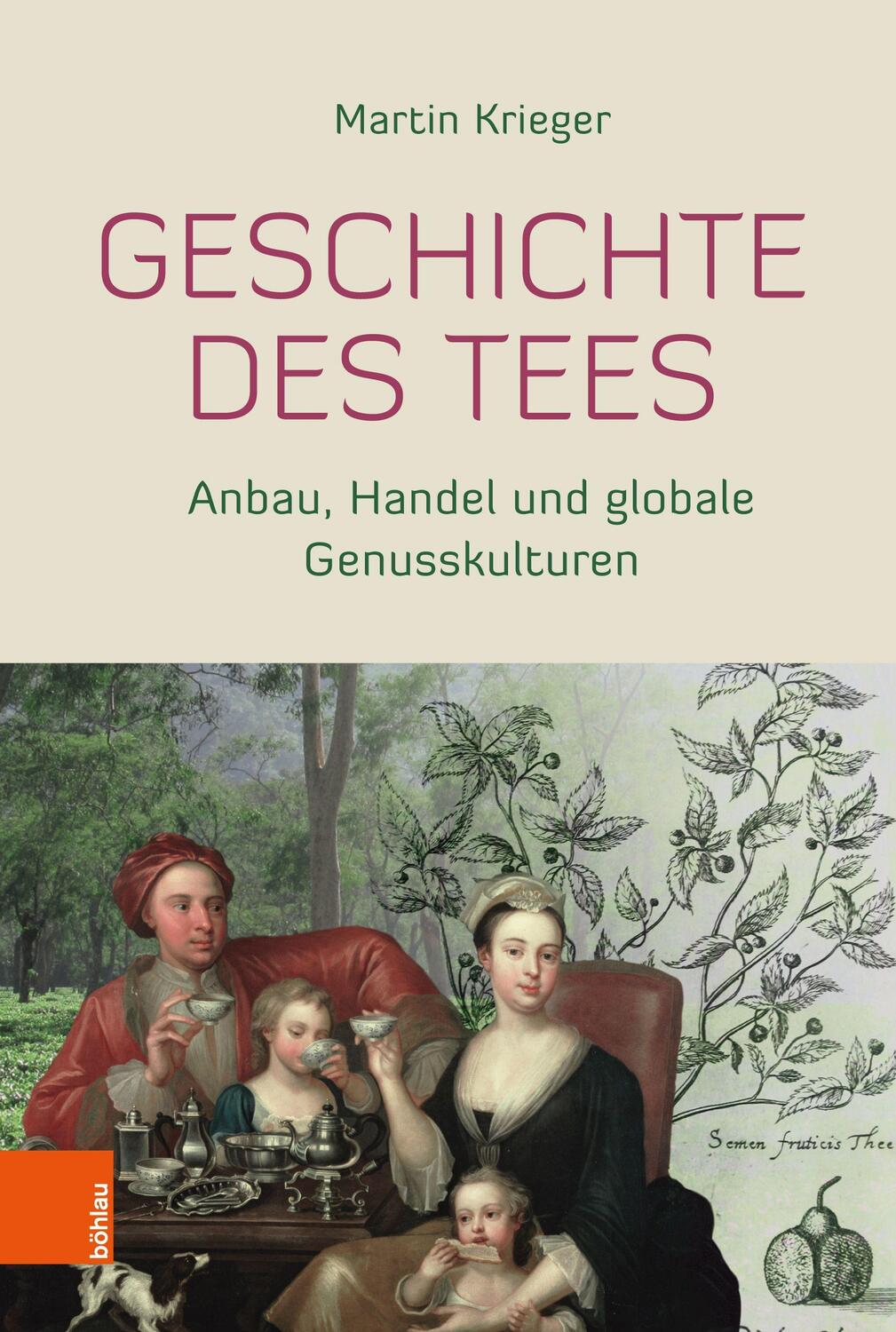 Cover: 9783412522049 | Geschichte des Tees | Anbau, Handel und globale Genusskulturen | Buch