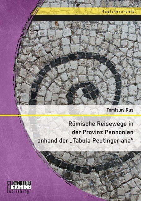 Cover: 9783958203792 | Römische Reisewege in der Provinz Pannonien anhand der "Tabula...