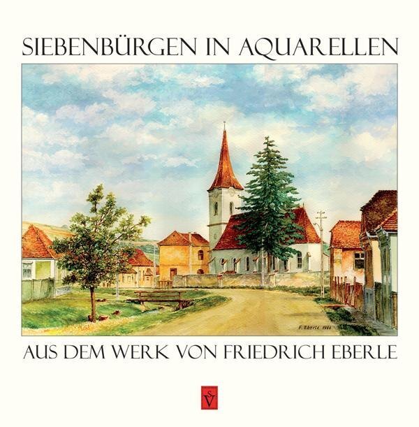Cover: 9783946954507 | Siebenbürgen in Aquarellen | aus dem Werk von Friedrich Eberle | Roth
