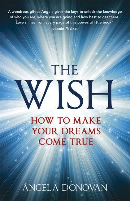 Cover: 9781444740608 | The Wish | How to make your dreams come true | Angela Donovan | Buch