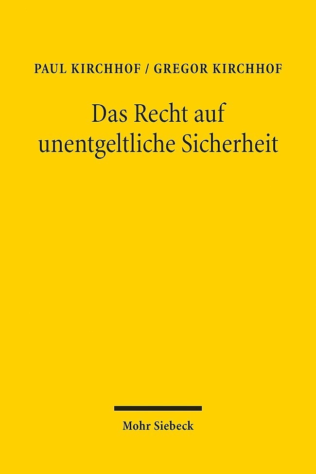 Cover: 9783161594465 | Das Recht auf unentgeltliche Sicherheit | Paul Kirchhof (u. a.) | Buch