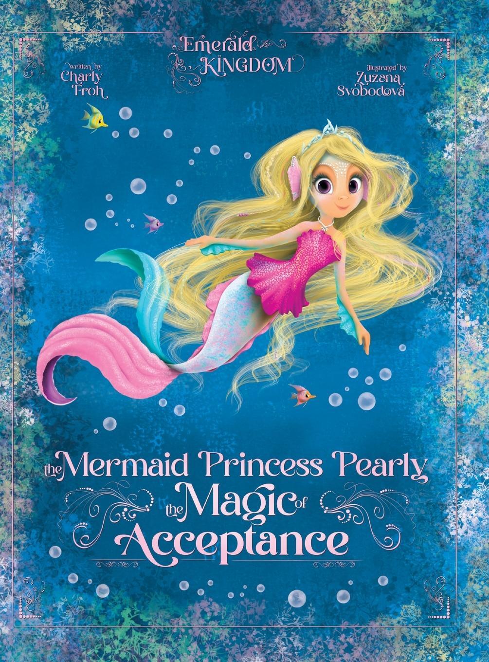 Cover: 9783910542327 | The Mermaid Princess Pearly | The Magic of Acceptance | Charly Froh