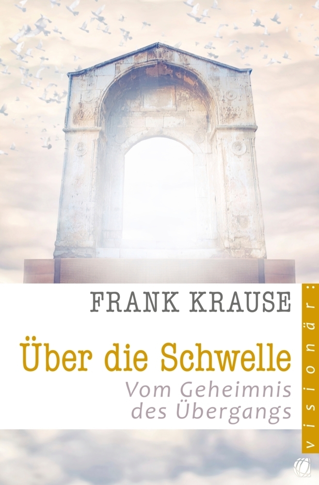 Cover: 9783936322941 | Über die Schwelle | Vom Geheimnis des Übergangs | Frank Krause | Buch