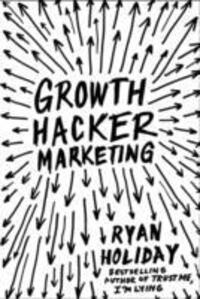 Cover: 9781781254363 | Growth Hacker Marketing | Ryan Holiday | Taschenbuch | Englisch | 2014