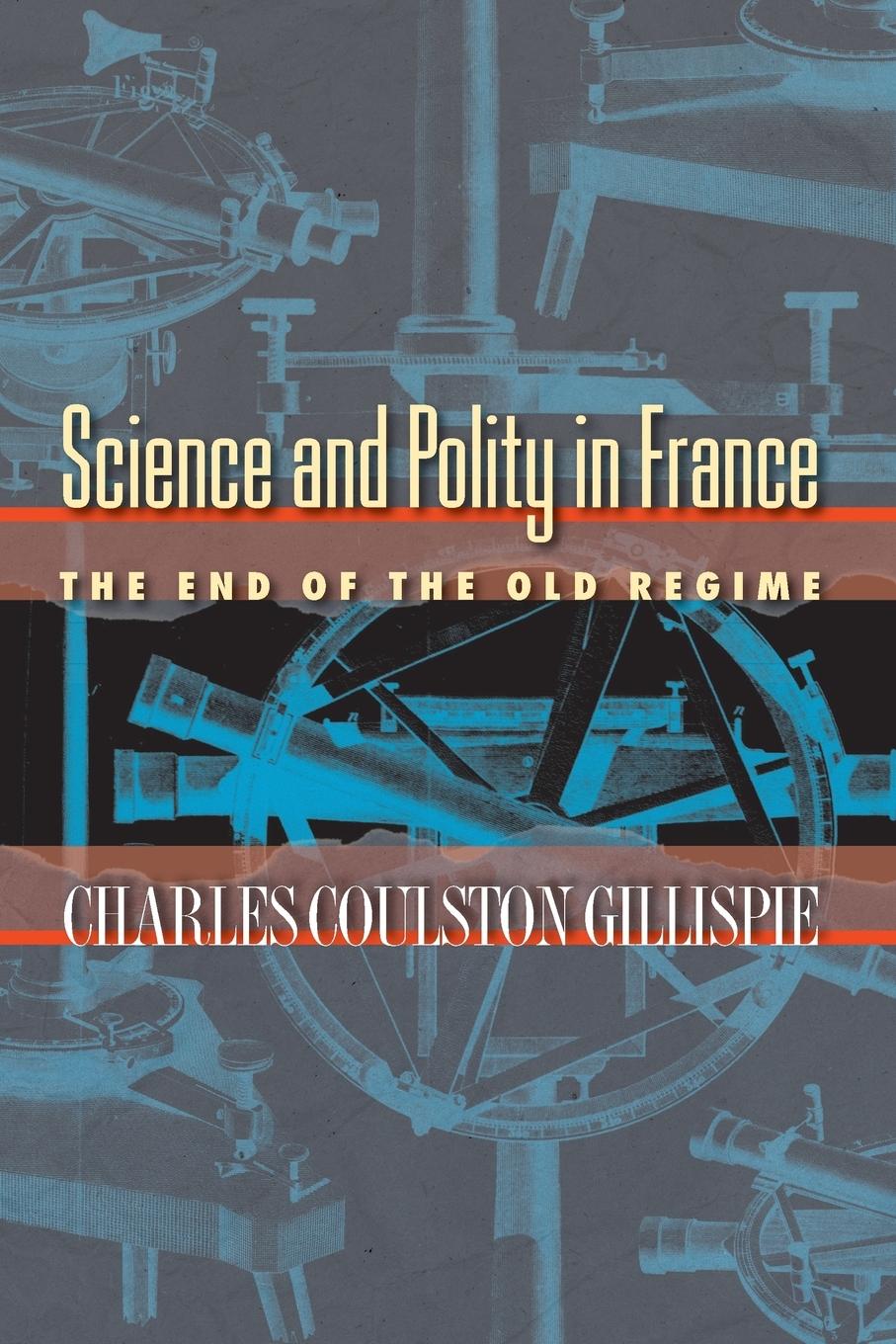 Cover: 9780691118499 | Science and Polity in France | The End of the Old Regime | Gillispie