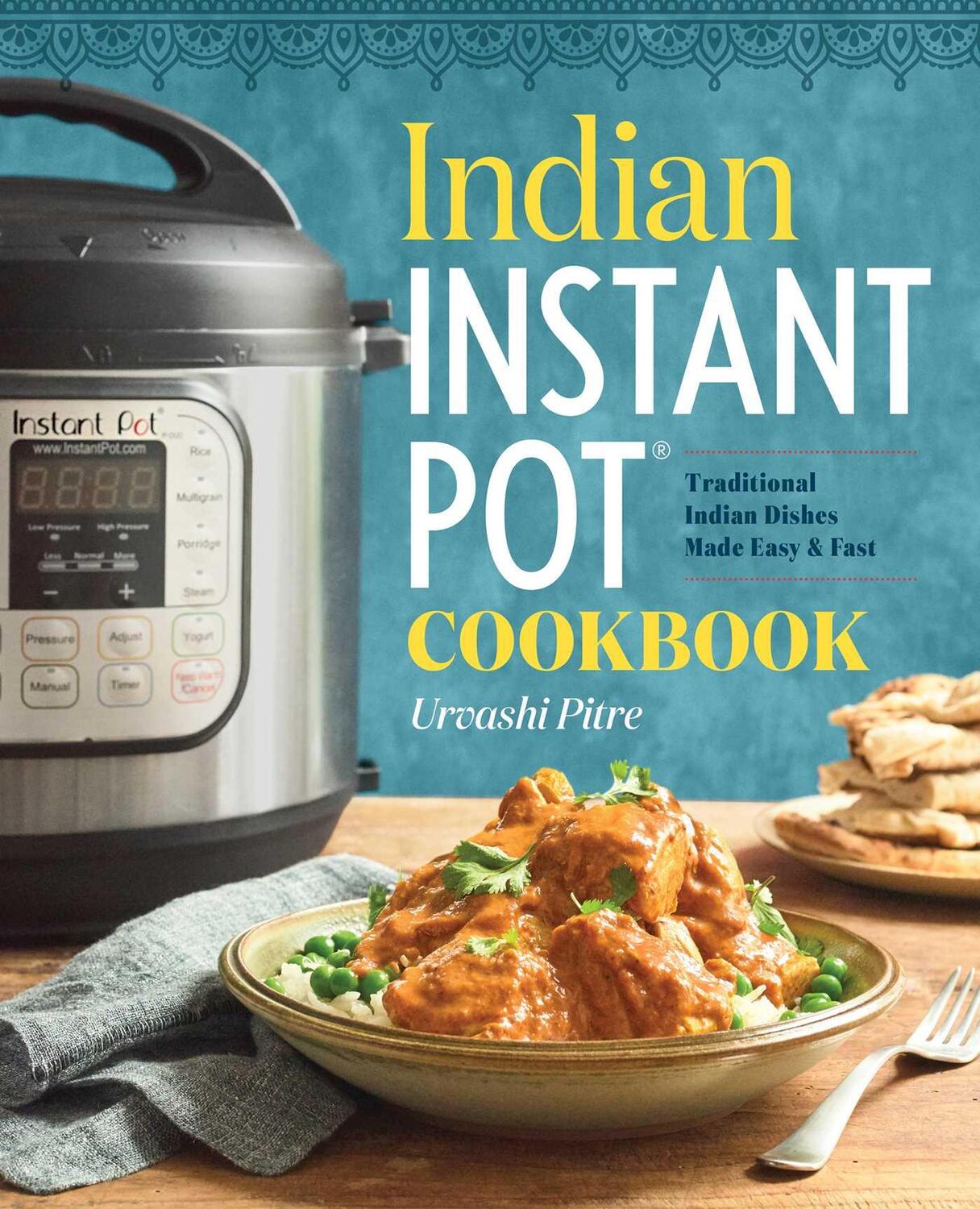 Cover: 9781939754547 | Indian Instant Pot(r) Cookbook: Traditional Indian Dishes Made Easy...