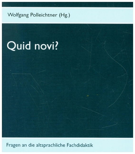 Cover: 9783939526452 | Quid novi? | Fragen an die altsprachliche Fachdidaktik | Polleichtner