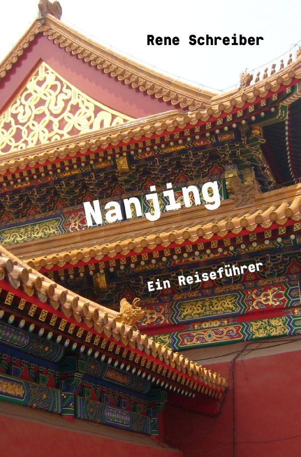 Cover: 9783750297241 | Nanjing Ein Reiseführer | Rene Schreiber | Taschenbuch | epubli