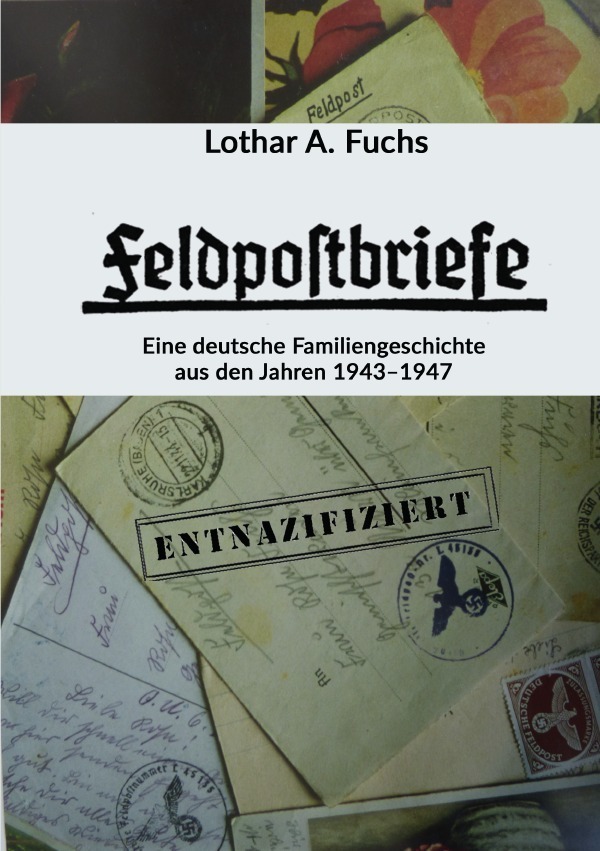Cover: 9783746748795 | Feldpostbriefe | Lothar A. Fuchs | Taschenbuch | 200 S. | Deutsch