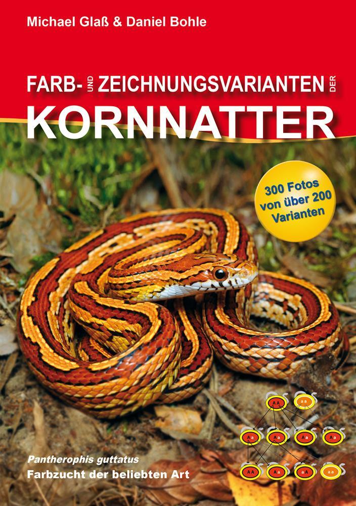 Cover: 9783981317664 | Farb- und Zeichnungsvarianten der Kornnatter | Michael Glaß (u. a.)