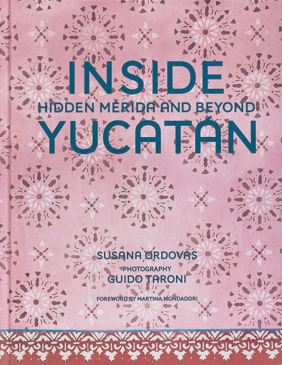 Cover: 9780865654457 | Inside Yucatan | Hidden Merida and Beyond | Susana Ordovas | Buch