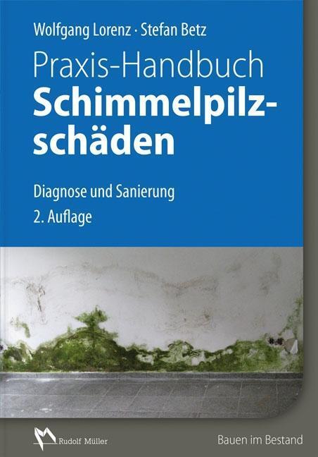 Cover: 9783481033767 | Praxis-Handbuch Schimmelpilzschäden | Diagnose und Sanierung | Buch