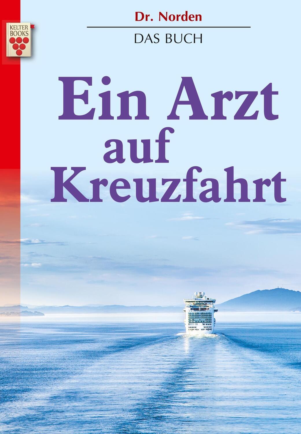 Cover: 9783962770167 | Dr. Norden - Ein Arzt auf Kreuzfahrt | Ein Kelter Books Liebesroman