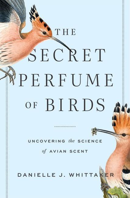 Cover: 9781421443478 | The Secret Perfume of Birds | Uncovering the Science of Avian Scent