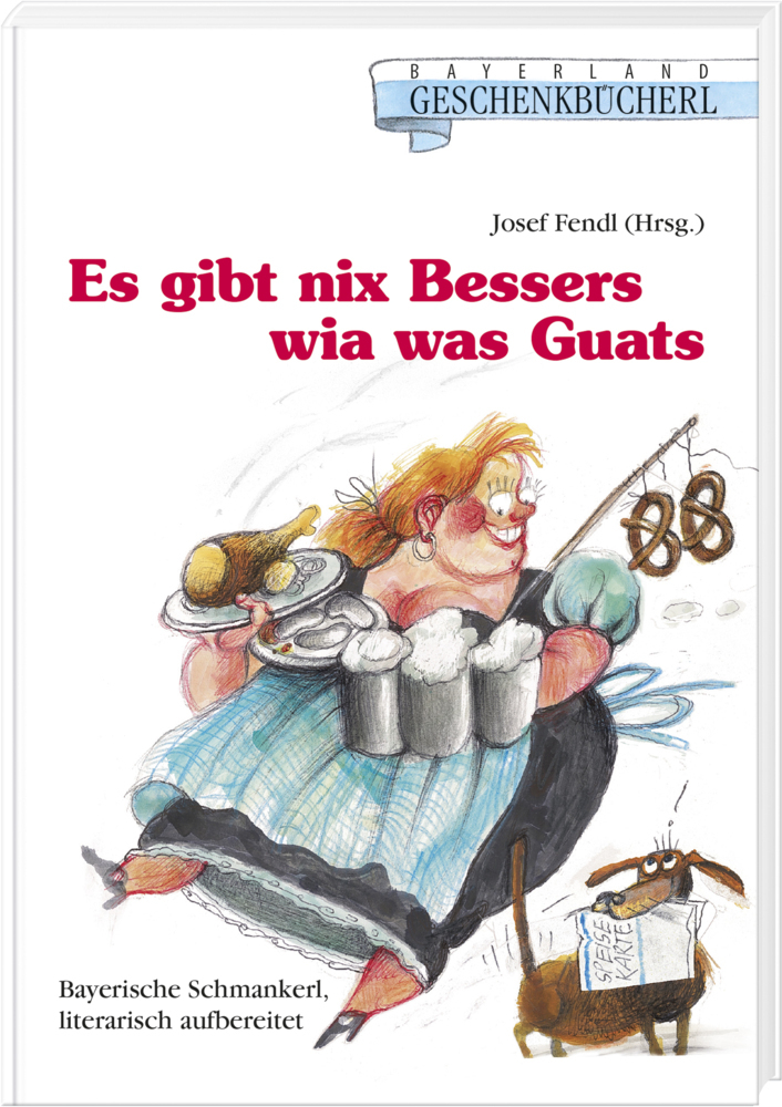 Cover: 9783892514565 | Es gibt nix Besseres wia was Guats | Josef Fendl | Buch | 80 S. | 2014