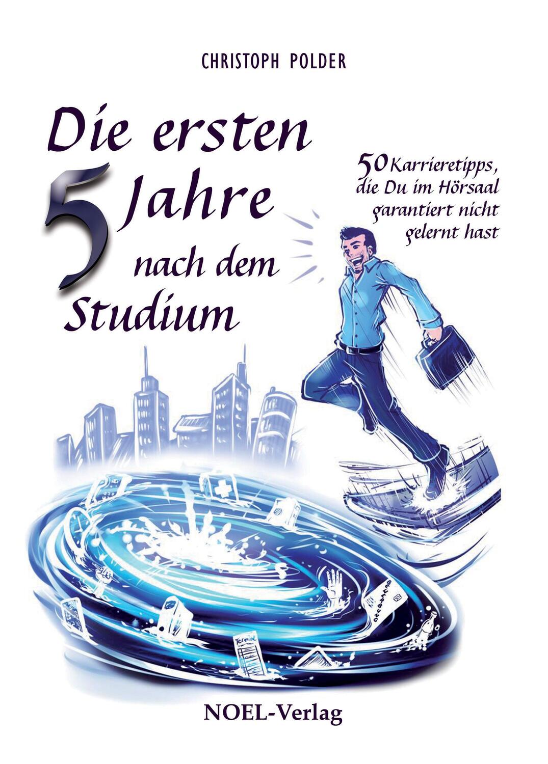 Cover: 9783954932900 | Die ersten 5 Jahre nach dem Studium | Christoph Polder | Taschenbuch