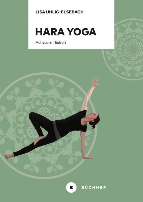 Cover: 9783963171215 | Hara Yoga | Achtsam fließen | Lisa Uhlig-Elsebach | Taschenbuch | 2018