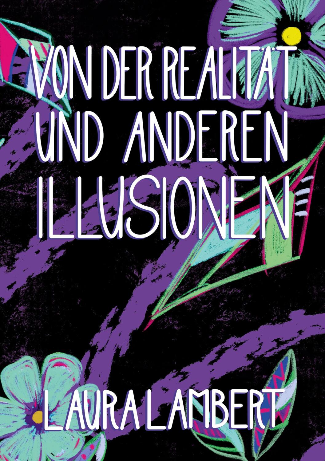 Cover: 9783756293193 | Von der Realität und anderen Illusionen | Laura Lambert | Taschenbuch